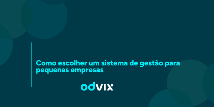 Como escolher um sistema de gestão para pequenas empresas